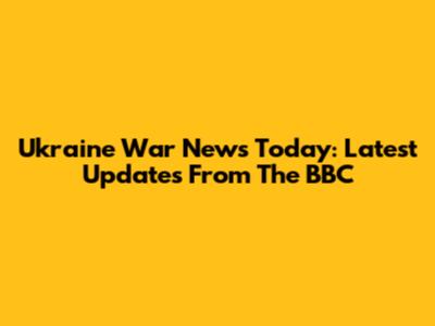 Ukraine War News Today: Latest Updates From The BBC