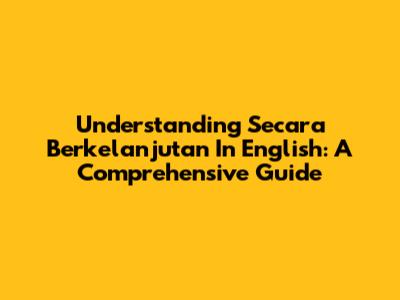 Understanding 'Secara Berkelanjutan' In English: A Comprehensive Guide