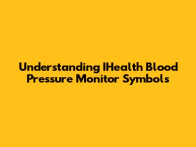 Understanding IHealth Blood Pressure Monitor Symbols