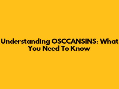Understanding OSCCANSINS: What You Need To Know