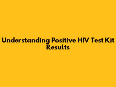 Understanding Positive HIV Test Kit Results