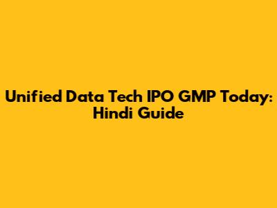 Unified Data Tech IPO GMP Today: Hindi Guide
