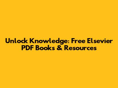 Unlock Knowledge: Free Elsevier PDF Books & Resources