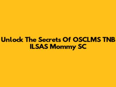 Unlock The Secrets Of OSCLMS TNB ILSAS Mommy SC