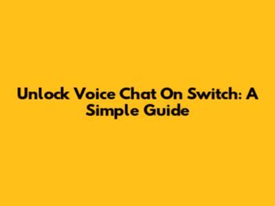 Unlock Voice Chat On Switch: A Simple Guide