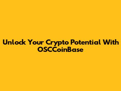 Unlock Your Crypto Potential With OSCCoinBase