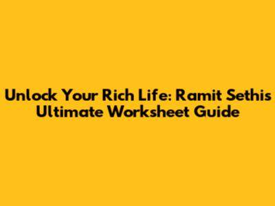 Unlock Your Rich Life: Ramit Sethi's Ultimate Worksheet Guide