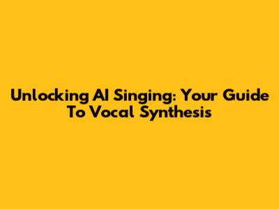 Unlocking AI Singing: Your Guide To Vocal Synthesis