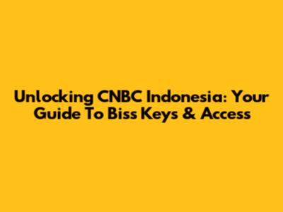 Unlocking CNBC Indonesia: Your Guide To Biss Keys & Access