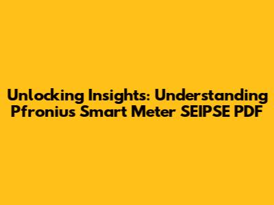Unlocking Insights: Understanding Pfronius Smart Meter SEIPSE PDF