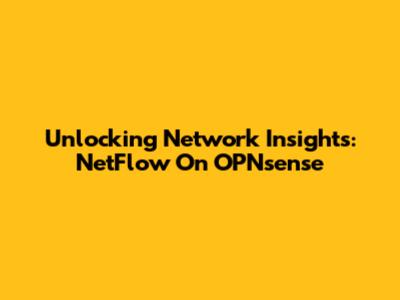 Unlocking Network Insights: NetFlow On OPNsense