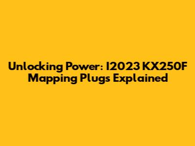 Unlocking Power: I2023 KX250F Mapping Plugs Explained