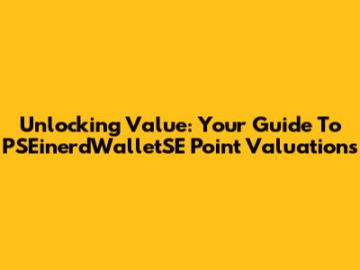 Unlocking Value: Your Guide To PSEinerdWalletSE Point Valuations