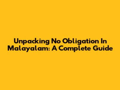 Unpacking 'No Obligation' In Malayalam: A Complete Guide