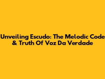 Unveiling 'Escudo': The Melodic Code & Truth Of Voz Da Verdade