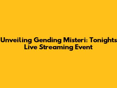 Unveiling Gending Misteri: Tonight's Live Streaming Event