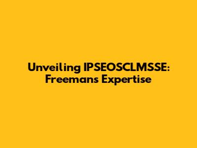 Unveiling IPSEOSCLMSSE: Freeman's Expertise
