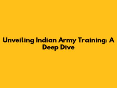 Unveiling Indian Army Training: A Deep Dive