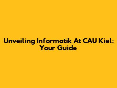 Unveiling Informatik At CAU Kiel: Your Guide