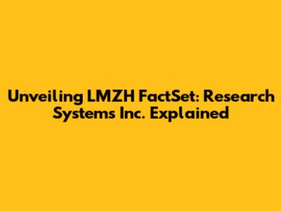 Unveiling LMZH FactSet: Research Systems Inc. Explained