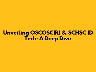 Unveiling OSCOSCIRI & SCHSC ID Tech: A Deep Dive