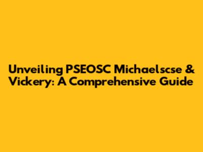 Unveiling PSEOSC Michaelscse & Vickery: A Comprehensive Guide