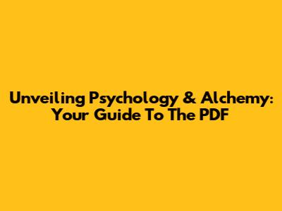 Unveiling Psychology & Alchemy: Your Guide To The PDF