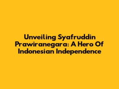 Unveiling Syafruddin Prawiranegara: A Hero Of Indonesian Independence