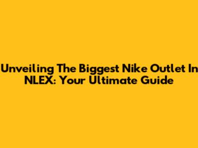 Unveiling The Biggest Nike Outlet In NLEX: Your Ultimate Guide