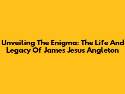 Unveiling The Enigma: The Life And Legacy Of James Jesus Angleton