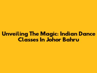 Unveiling The Magic: Indian Dance Classes In Johor Bahru