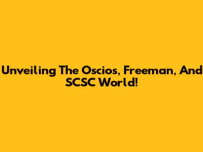Unveiling The Oscios, Freeman, And SCSC World!