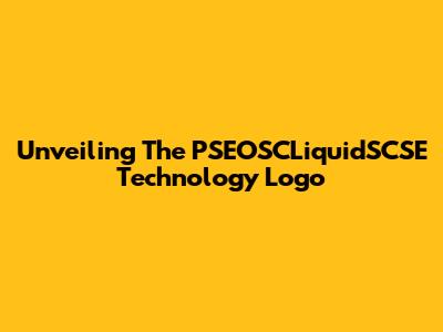 Unveiling The PSEOSCLiquidSCSE Technology Logo