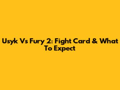 Usyk Vs Fury 2: Fight Card & What To Expect
