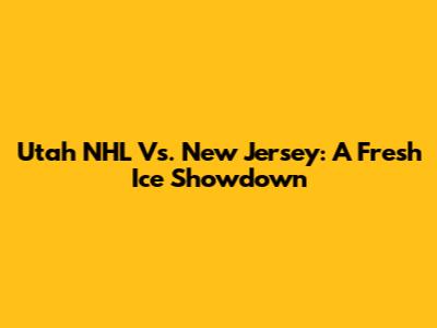 Utah NHL Vs. New Jersey: A Fresh Ice Showdown