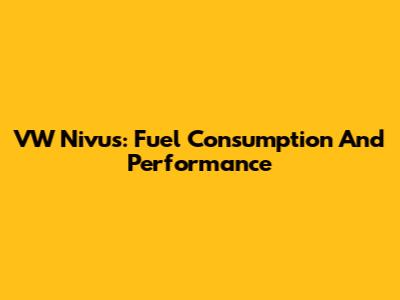 VW Nivus: Fuel Consumption And Performance