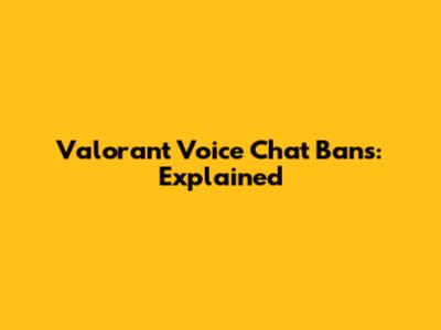 Valorant Voice Chat Bans: Explained
