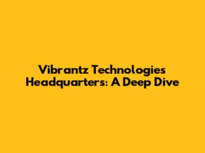 Vibrantz Technologies Headquarters: A Deep Dive