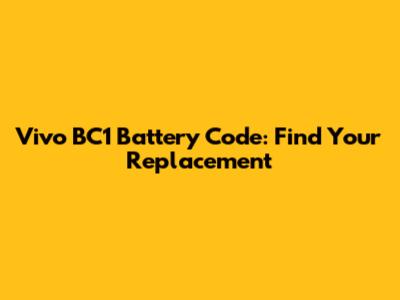 Vivo BC1 Battery Code: Find Your Replacement