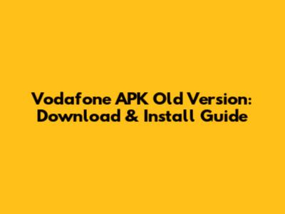 Vodafone APK Old Version: Download & Install Guide