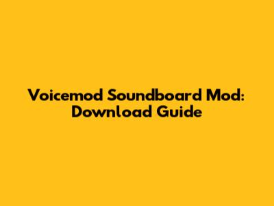 Voicemod Soundboard Mod: Download Guide