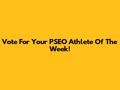 Vote For Your PSEO Athlete Of The Week!