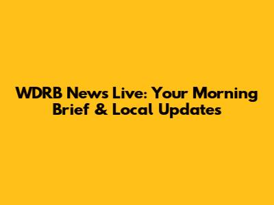 WDRB News Live: Your Morning Brief & Local Updates