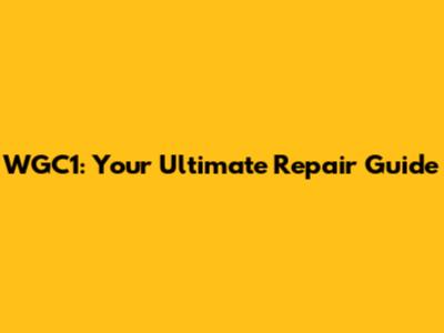 WGC1: Your Ultimate Repair Guide