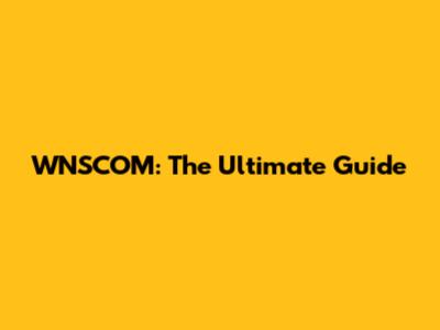 WNSCOM: The Ultimate Guide