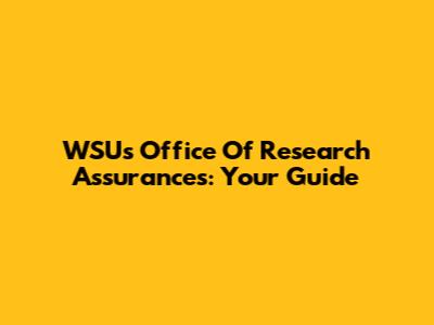 WSU's Office Of Research Assurances: Your Guide