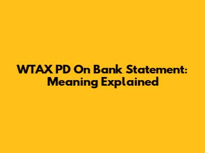 WTAX PD On Bank Statement: Meaning Explained