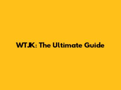 WTJK: The Ultimate Guide