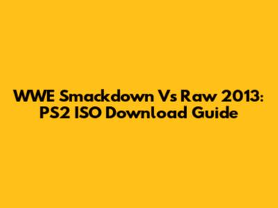 WWE Smackdown Vs Raw 2013: PS2 ISO Download Guide