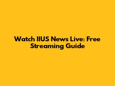 Watch IIUS News Live: Free Streaming Guide